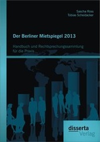 Abbildung von: Der Berliner Mietspiegel 2013: Handbuch und Rechtsprechungssammlung für die Praxis - Disserta Verlag