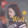 Cover: Durch die Wut gehen - Bef&auml;higung zum Umgang mit starken Gef&uuml;hlen - Aktion Jugendschutz Bayern