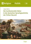 Cover: Der konfessionelle Faktor in der deutschen Sprachgeschichte der Fr&uuml;hen Neuzeit - Ergon