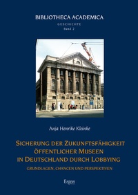 Abbildung von: Sicherung der Zukunftsfähigkeit öffentlicher Museen in Deutschland durch Lobbying - Ergon
