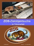 Cover: ZOS - Zielobjektsuche... im Tr&uuml;mmerfeld - Baumann-M&uuml;hle-Verlag