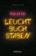 Cover: Sag es in Leuchtbuchstaben - Lektora GmbH