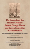 Cover: Die Ermordung des Haubler-M&uuml;llers Johann George Eberts und dessen Eheweibes in Niederwinkel - Historische Kommission f&uuml;r die Rheinlande 1789-1815