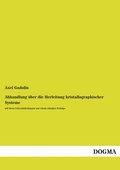 Cover: Abhandlung &uuml;ber die Herleitung kristallographischer Systeme - DOGMA Verlag