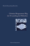 Cover: Christian Morgensterns Weg der Verwandlung des Politischen - Edition Immanente