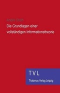 Cover: Die Grundlagen Einer Vollstaendigen Informationstheorie - Thalamus Verlag Leipzig E.K.