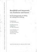 Cover: Berufsbild und Autonomie von &Auml;rztinnen und &Auml;rzten - Institut f&uuml;r Freie Berufe an der Friedrich-Alexander-Universit&auml;t Erlangen-N&uuml;rnberg e. V.