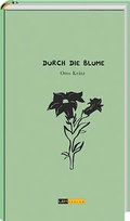 Cover: Durch die Blume - L + H Verlag Berlin Thies Schr&ouml;der e.K.