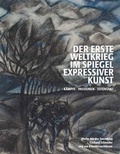 Cover: Der Erste Weltkrieg im Spiegel expressiver Kunst. K&auml;mpfe Passionen Totentanz - Stadt Reutlingen