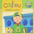 Cover: Caillou aprende a reciclar / Caillou Learns to Recycle - Altea