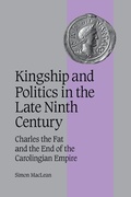 Cover: Kingship and Politics in the Late Ninth Century - Cambridge University Press