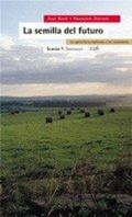 Cover: La semilla del futuro : la agricultura explicada a los ciudadanos - Icaria Editorial