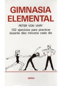 Abbildung von: Gimnasia elemental : diez minutos cada día - Editorial Iberia, S.A.