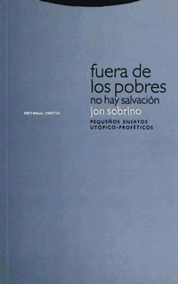 Abbildung von: Fuera de los pobres no hay salvación : pequeños ensayos utópico-proféticos - Editorial Trotta, S.A.