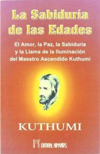 Abbildung von: La sabiduría de las edades : el amor, la paz, la sabiduría y la llama de la iluminación del maestro ascendido Kuthumi - Editorial Humanitas, S.L.