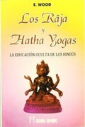 Abbildung von: Los Raja y Hatha Yogas : la educación oculta de los hindús - Editorial Humanitas, S.L.