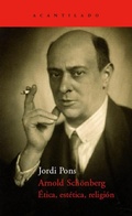 Cover: Arnold Sch&ouml;nberg. &Eacute;tica, est&eacute;tica, religi&oacute;n - Acantilado