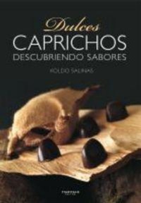 Abbildung von: Dulces caprichos : descubriendo sabores - Ttarttalo, S.L.