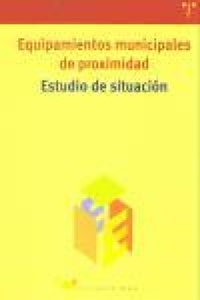 Abbildung von: Estudio de situación : equipamientos municipales de proximidad - Ediciones Trea, S.l.