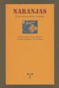 Abbildung von: Naranjas : el arte de prepararlas y comerlas - Ediciones Trea, S.l.