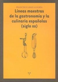 Abbildung von: Líneas maestras de la gastronomía y culinaria españolas (siglo XX) - Ediciones Trea, S.l.