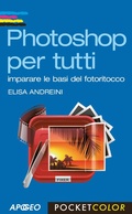 Bild: Photoshop per tutti. Imparare le basi del fotoritocco - Pocket color;Apogeo