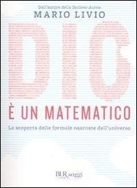 Abbildung von: Dio è un matematico. La scoperta delle formule nascoste dell'universo - BUR Le scoperte, le invenzioni;Rizzoli