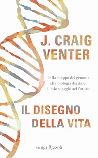 Abbildung von: Il disegno della vita. Dalla mappa del genoma alla biologia digitale: il mio viaggio nel futuro - Saggi stranieri;Rizzoli