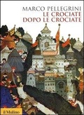 Cover: Le crociate dopo le crociate - Biblioteca storica;Il Mulino