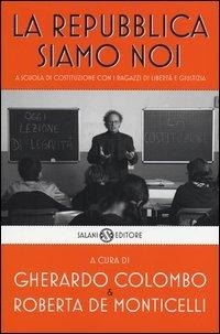 Abbildung von: La Repubblica siamo noi. A scuola di Costituzione con i ragazzi di Libertà e Giustizia - Saggi e manuali;Salani