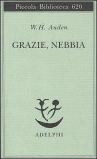 Abbildung von: Grazie, nebbia. Testo inglese a fronte - Piccola biblioteca Adelphi;Adelphi