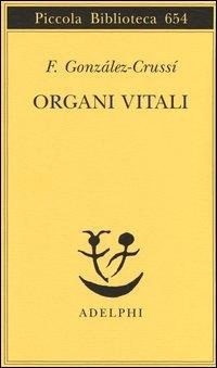 Abbildung von: Organi vitali. Esplorazioni nel nostro corpo - Piccola biblioteca Adelphi;Adelphi