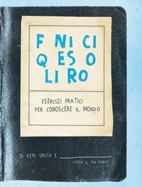 Abbildung von: Finisci questo libro. Esercizi pratici per conoscere il mondo - Corraini