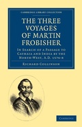 Cover: The Three Voyages of Martin Frobisher - Cambridge University Press