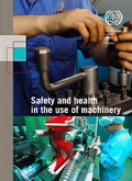 Cover: Safety and Health in the Use of Machinery - International Labour Office