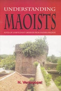 Cover: Understanding Maoists: Notes of a Participant Observer from Andhra Pradesh - Raj Publications, India