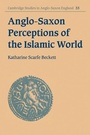 Cover: Anglo-Saxon Perceptions of the Islamic World - Cambridge University Press