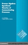 Cover: Process Algebra: Equational Theories of Communicating Processes - Cambridge University Press