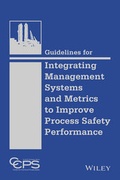 Cover: Guidelines for Integrating Management Systems and Metrics to Improve Process Safety Performance - Wiley-AIChE
