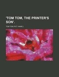 Cover: 'Tom Tom, the Printer's Son'. - Rarebooksclub.com