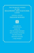 Cover: The Dramatic Works in the Beaumont and Fletcher Canon: Volume 7, Henry VIII, The Two Noble Kinsmen, Wit at Several Weapons, The Nice Valour, The Night Walker, A Very Woman - Cambridge University Press