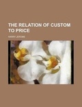 Cover: The Relation of Custom to Price - Rarebooksclub.com