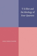 Cover: T. S. Eliot and the Ideology of Four Quartets - Cambridge University Press