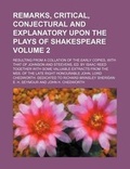 Cover: Remarks, Critical, Conjectural and Explanatory Upon the Plays of Shakespeare Volume 2; Resulting from a Collation of the Early Copies, with That of Johnson and Steevens, Ed. by Isaac Reed Together with Some Valuable Extracts from the Mss. of the Late Right - Rarebooksclub.com