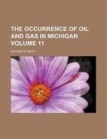 Cover: The Occurrence of Oil and Gas in Michigan Volume 11 - Rarebooksclub.com