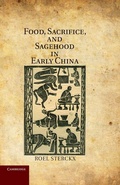 Cover: Food, Sacrifice, and Sagehood in Early China - Cambridge University Press