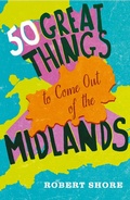 Cover: Fifty Great Things to Come Out of the Midlands - The Friday Project Limited