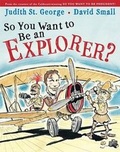 Cover: So You Want to Be an Explorer? - Philomel Books