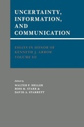 Cover: Essays in Honor of Kenneth J. Arrow: Volume 3, Uncertainty, Information, and Communication - Cambridge University Press