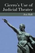 Cover: Cicero's Use of Judicial Theater - The University of Michigan Press